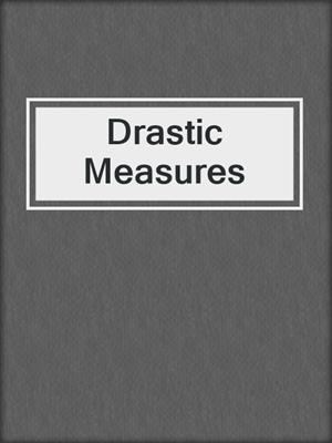 cover image of Drastic Measures