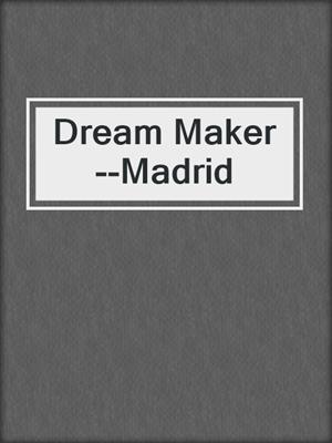 cover image of Dream Maker--Madrid
