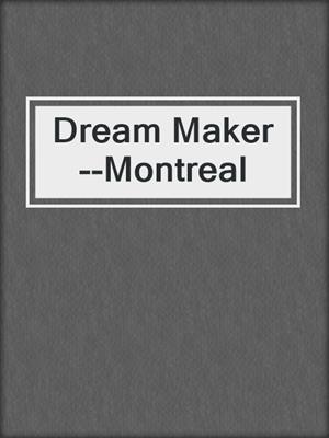 cover image of Dream Maker--Montreal