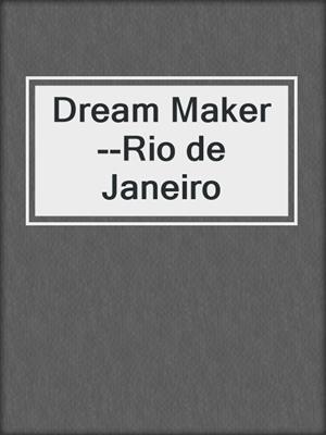 cover image of Dream Maker--Rio de Janeiro