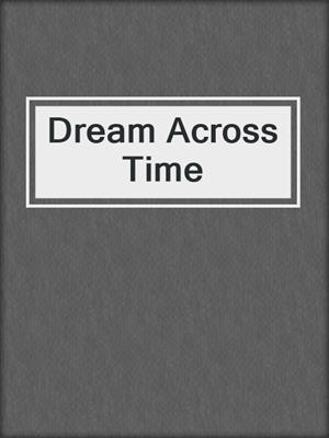 cover image of Dream Across Time