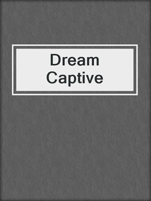 cover image of Dream Captive