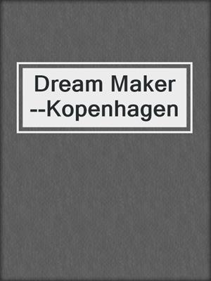 cover image of Dream Maker--Kopenhagen