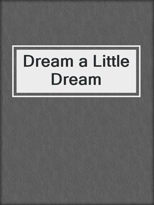 Dream a Little Dream