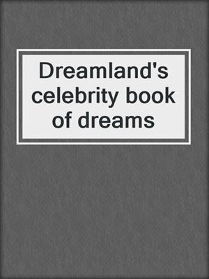 Dreamland's celebrity book of dreams