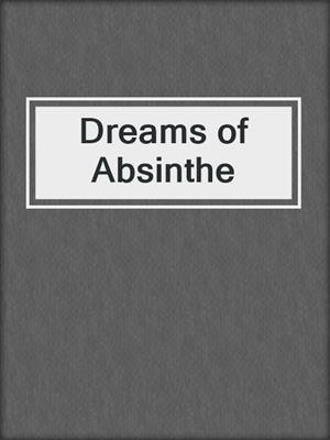 cover image of Dreams of Absinthe