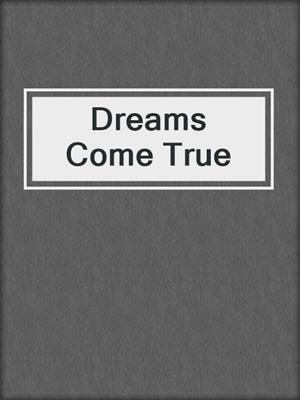 cover image of Dreams Come True