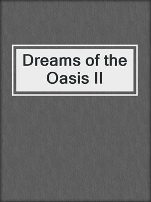 cover image of Dreams of the Oasis II
