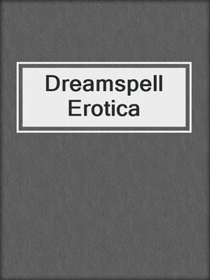 cover image of Dreamspell Erotica