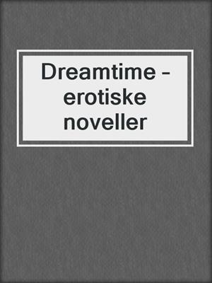 cover image of Dreamtime – erotiske noveller
