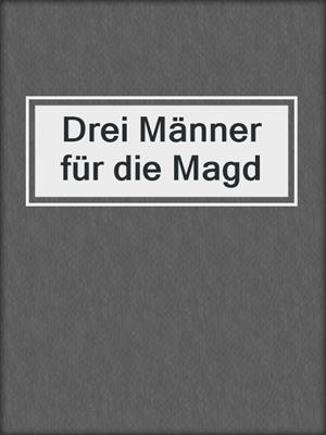 cover image of Drei Männer für die Magd
