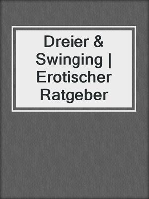 cover image of Dreier & Swinging | Erotischer Ratgeber