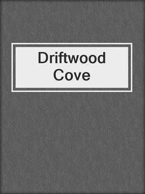 cover image of Driftwood Cove