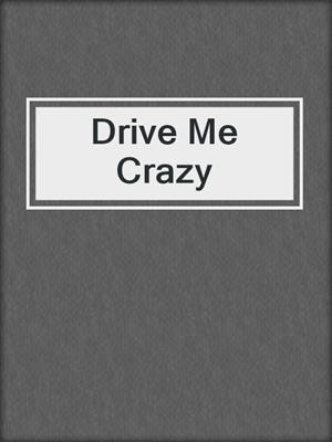 cover image of Drive Me Crazy