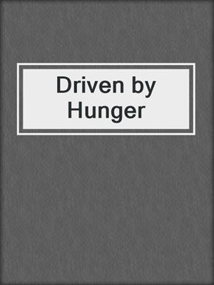 cover image of Driven by Hunger