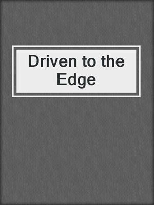 cover image of Driven to the Edge