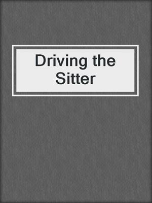 cover image of Driving the Sitter
