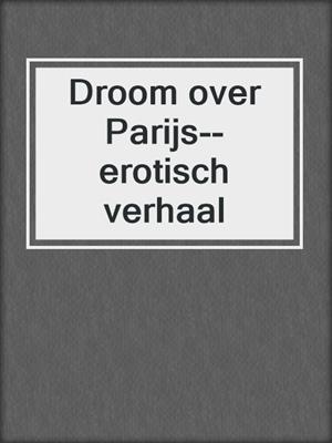 cover image of Droom over Parijs--erotisch verhaal