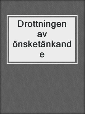 Drottningen av önsketänkande