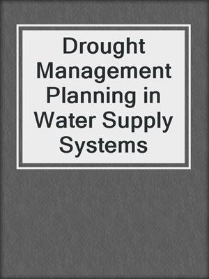 Drought Management Planning in Water Supply Systems