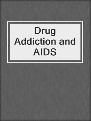 Drug Addiction and AIDS