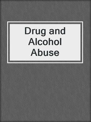 Drug and Alcohol Abuse