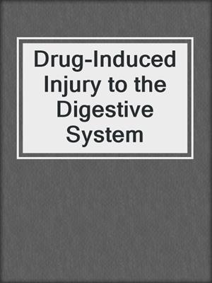 Drug-Induced Injury to the Digestive System