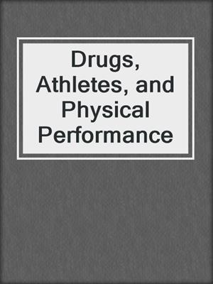Drugs, Athletes, and Physical Performance