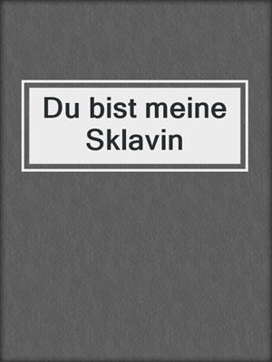 cover image of Du bist meine Sklavin