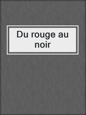 cover image of Du rouge au noir