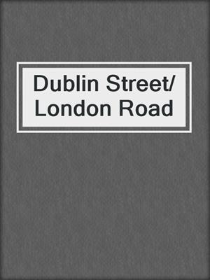 cover image of Dublin Street/ London Road