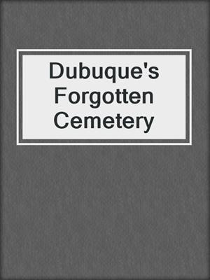 Dubuque's Forgotten Cemetery
