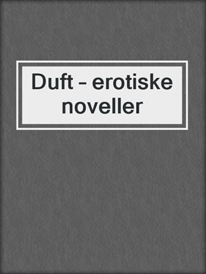 cover image of Duft – erotiske noveller
