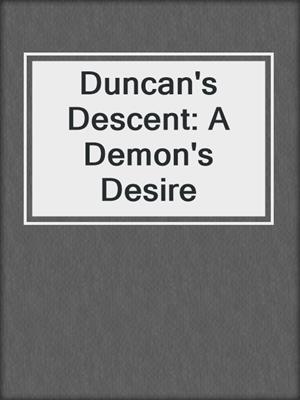cover image of Duncan's Descent: A Demon's Desire