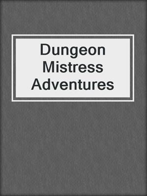 cover image of Dungeon Mistress Adventures