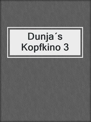 cover image of Dunja´s Kopfkino 3