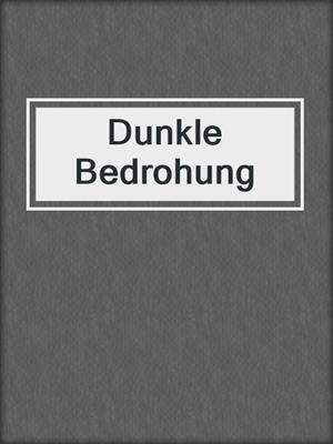 cover image of Dunkle Bedrohung