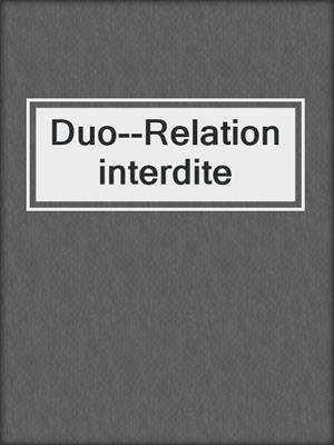 cover image of Duo--Relation interdite