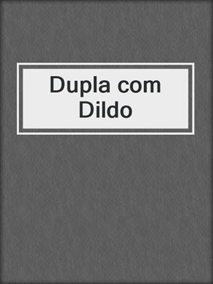 cover image of Dupla com Dildo