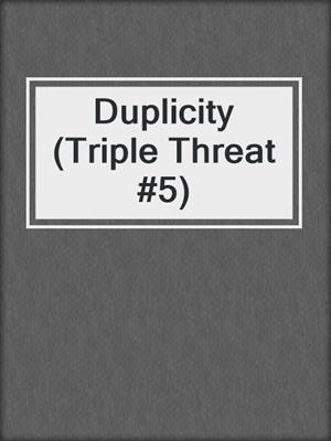 cover image of Duplicity (Triple Threat #5)