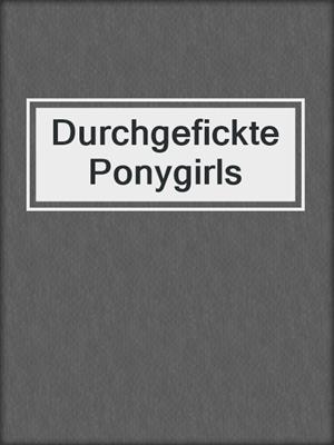 cover image of Durchgefickte Ponygirls