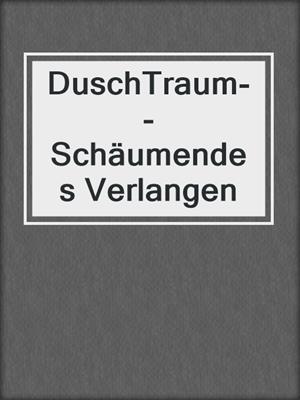 cover image of DuschTraum--Schäumendes Verlangen