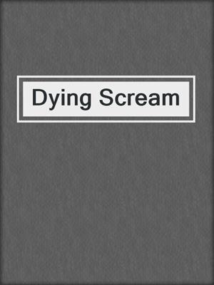Dying Scream