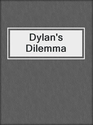 cover image of Dylan's Dilemma