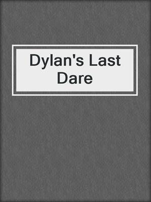 cover image of Dylan's Last Dare