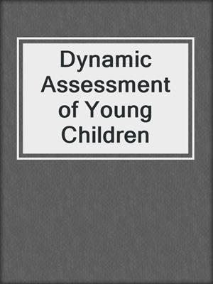 Dynamic Assessment of Young Children