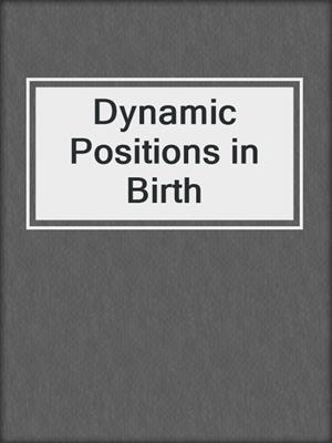 Dynamic Positions in Birth