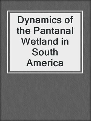 Dynamics of the Pantanal Wetland in South America