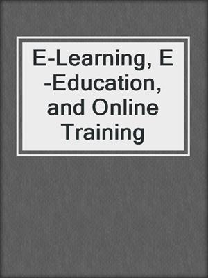 E-Learning, E-Education, and Online Training