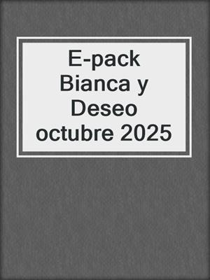 cover image of E-pack Bianca y Deseo octubre 2025